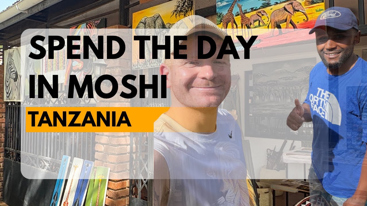 Spend the day in Moshi, Tanzania