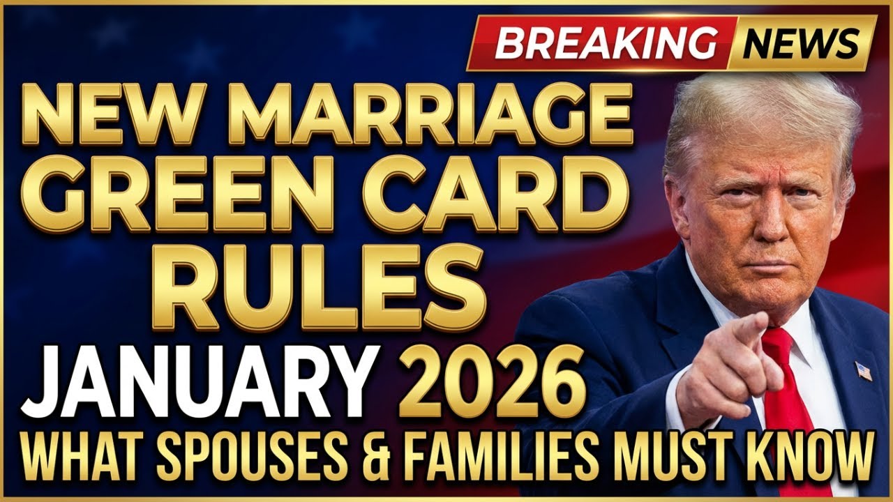 New Marriage Green Card Rules January 2026 – What Spouses & Families Must Know