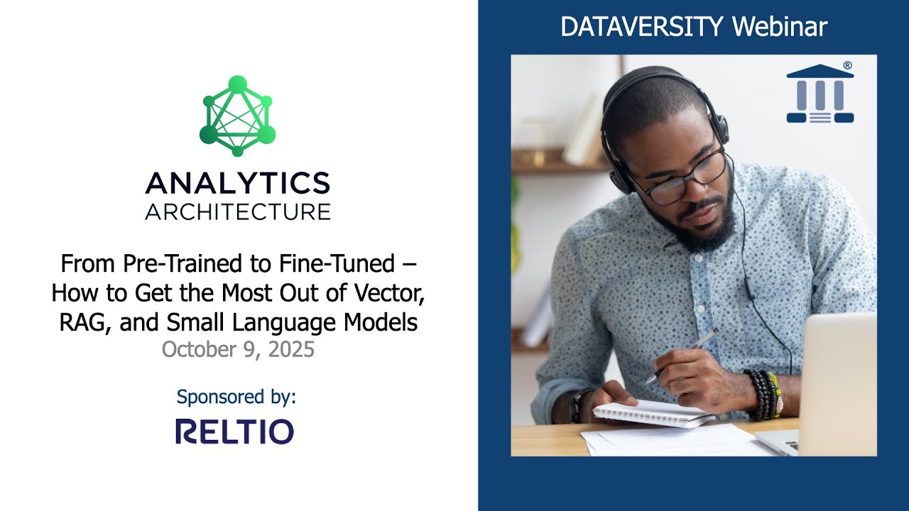 Analytics Architecture:  From Pre Trained to Fine Tuned  How to Get the Most Out of Vector, RAG, and