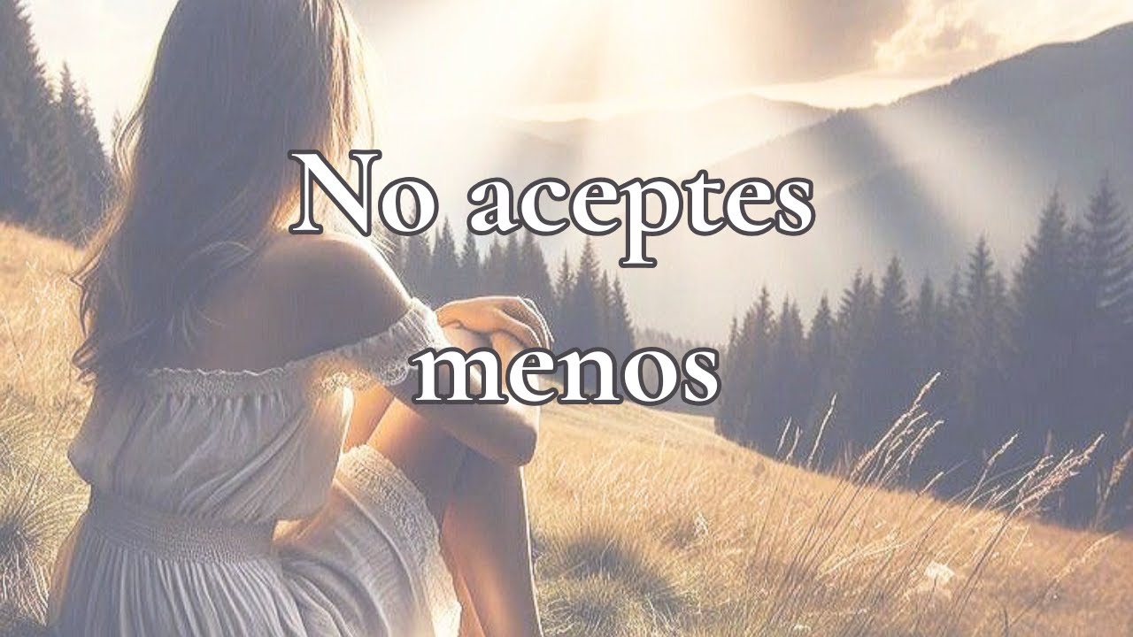 20 Frases Motivadoras para No aceptar menos de lo que Mereces │ Amor propio y dignidad