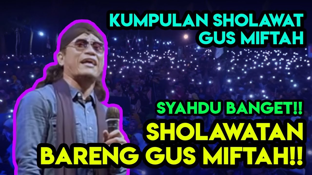 KUMPULAN SHOLAWAT GUS MIFTAH TERBARU