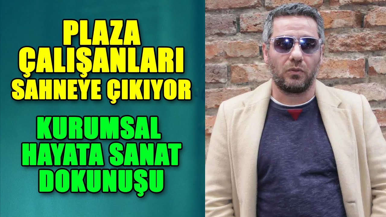 Plaza Çalışanları Sahneye Çıkıyor, Yaratıcı Drama, Bülent Yaşık - Eylül Aşkın