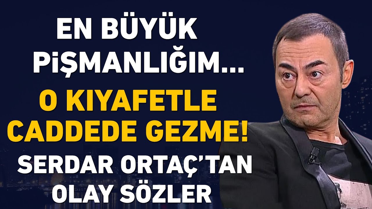 Serdar Ortaç'tan çok konuşulacak açıklamalar! En büyük pişmanlığım...! O kıyafetle caddede gezme