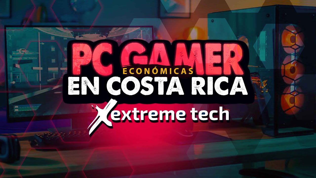 PC Gamers ECON&Oacute;MICAS en Costa Rica | Extreme Tech