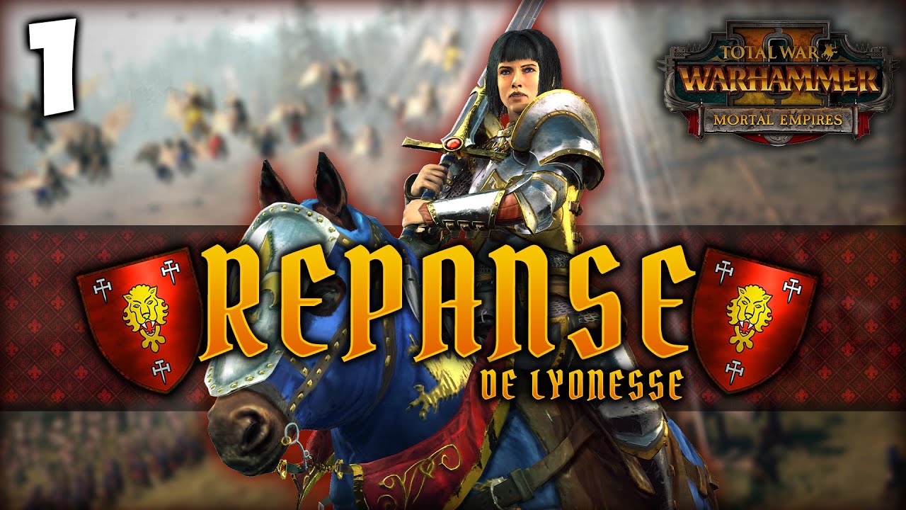 THE CRUSADE BEGINS! Total War: Warhammer 2 - Repanse de Lyonesse - Mortal Empires Campaign #1