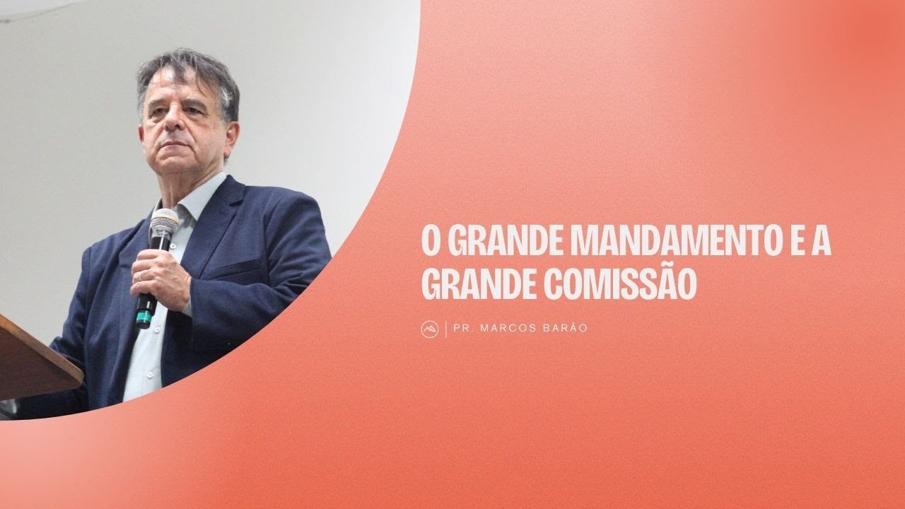 CULTO DE BOAS NOVAS | O GRANDE MANDAMENTO E A GRANDE COMISSÃO