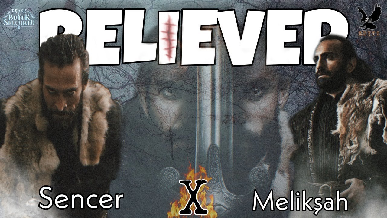 Sencer X  Melikşah || Believer || Uyanış: B&uuml;y&uuml;k Sel&ccedil;uklu || ALP EDITZ