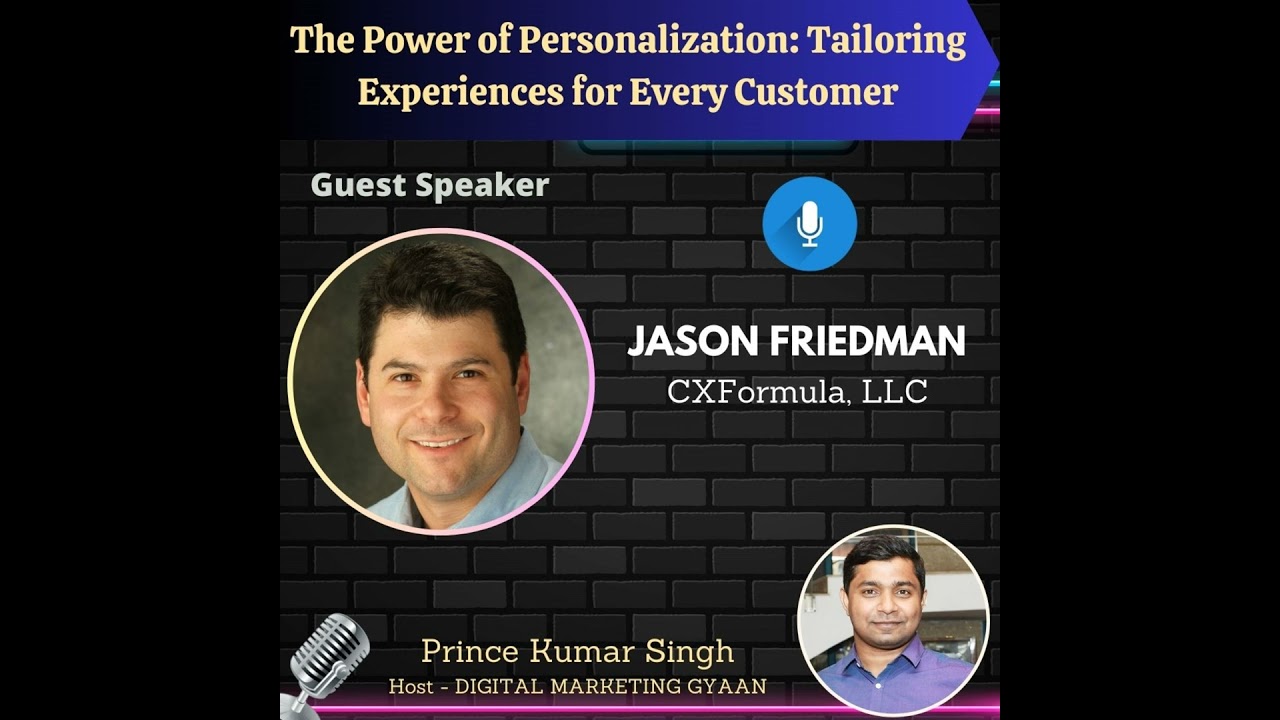 The Power of Personalization: Tailoring Experiences for Every Customer with Jason Friedman