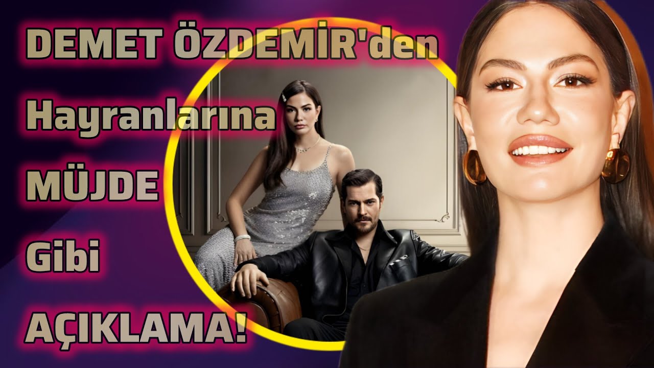 DEMET ÖZDEMİR'den Hayranlarına MÜJDE gibi AÇIKLAMA