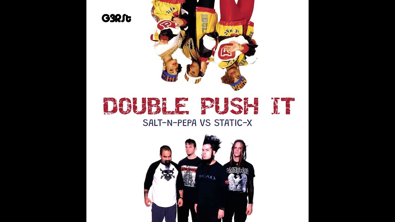 G3RSt - Double Push It (Salt-N-Pepa vs Static-X)