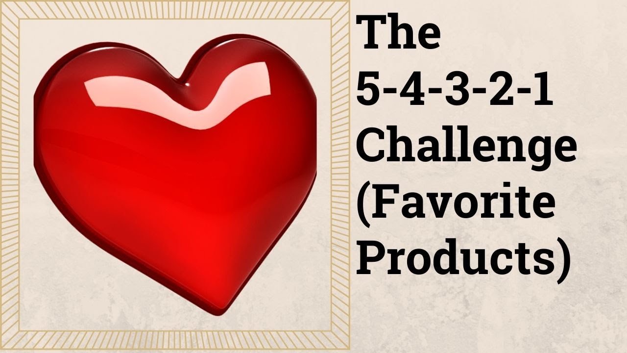 54321 Challenge! (Mantic59's Favorite Products)