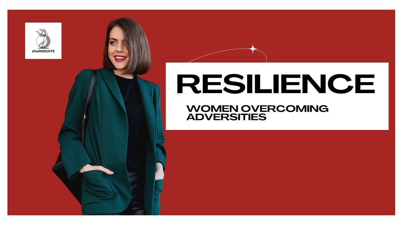 Resilience:  Women Overcoming Adversity