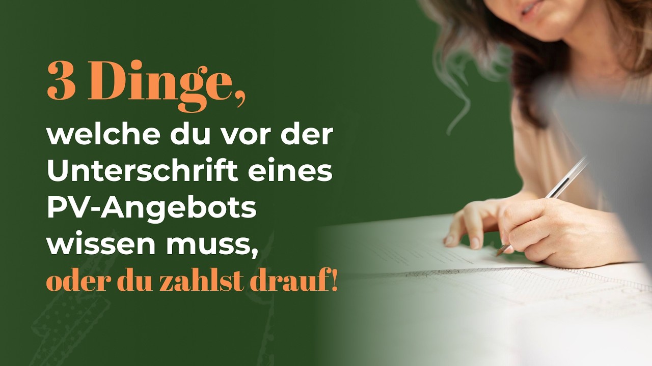 3 Dinge, welche du vor der Unterschrift eines Photovoltaik-Angebots klären solltest