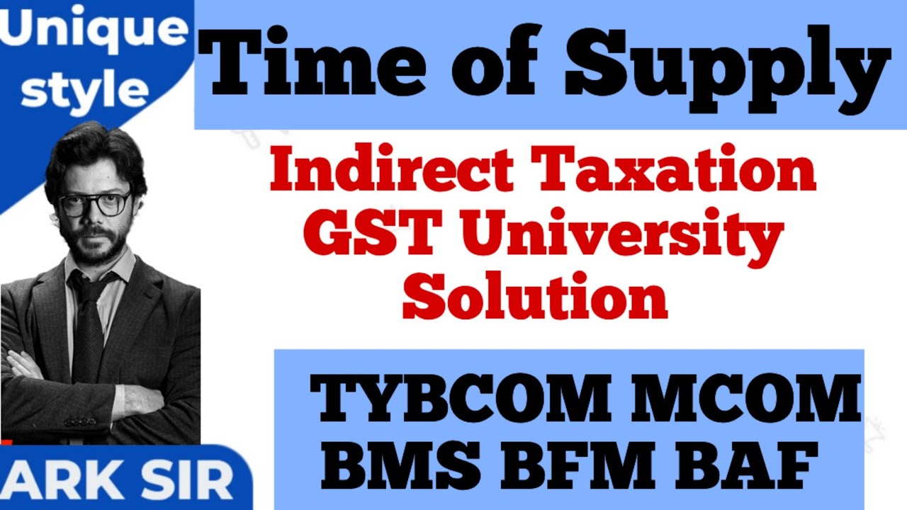 2025 GST|❤️Time of Supply RULE❤️INDIRECT TAXATION| TYBCOMSEM6| MCOM NEPSEM2|TYBAF TYBMS|Ark sir