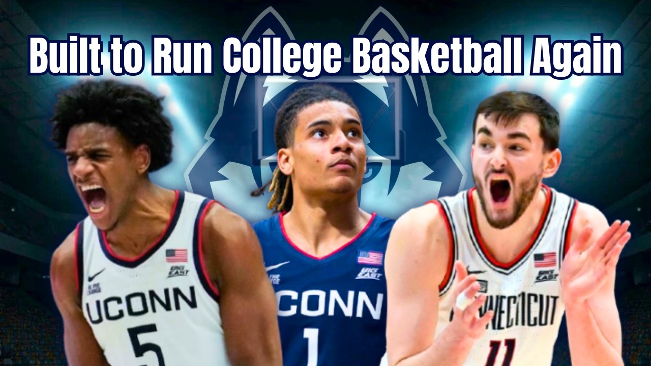 Why UConn is Built to Run College Basketball Again