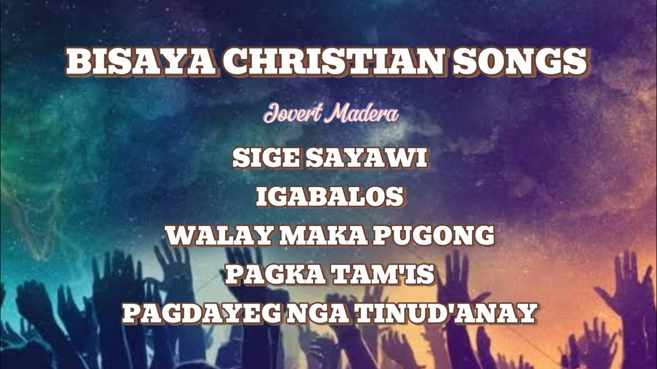 POPULAR BISAYA CHRISTIAN SONGS - Jovert Madera 
