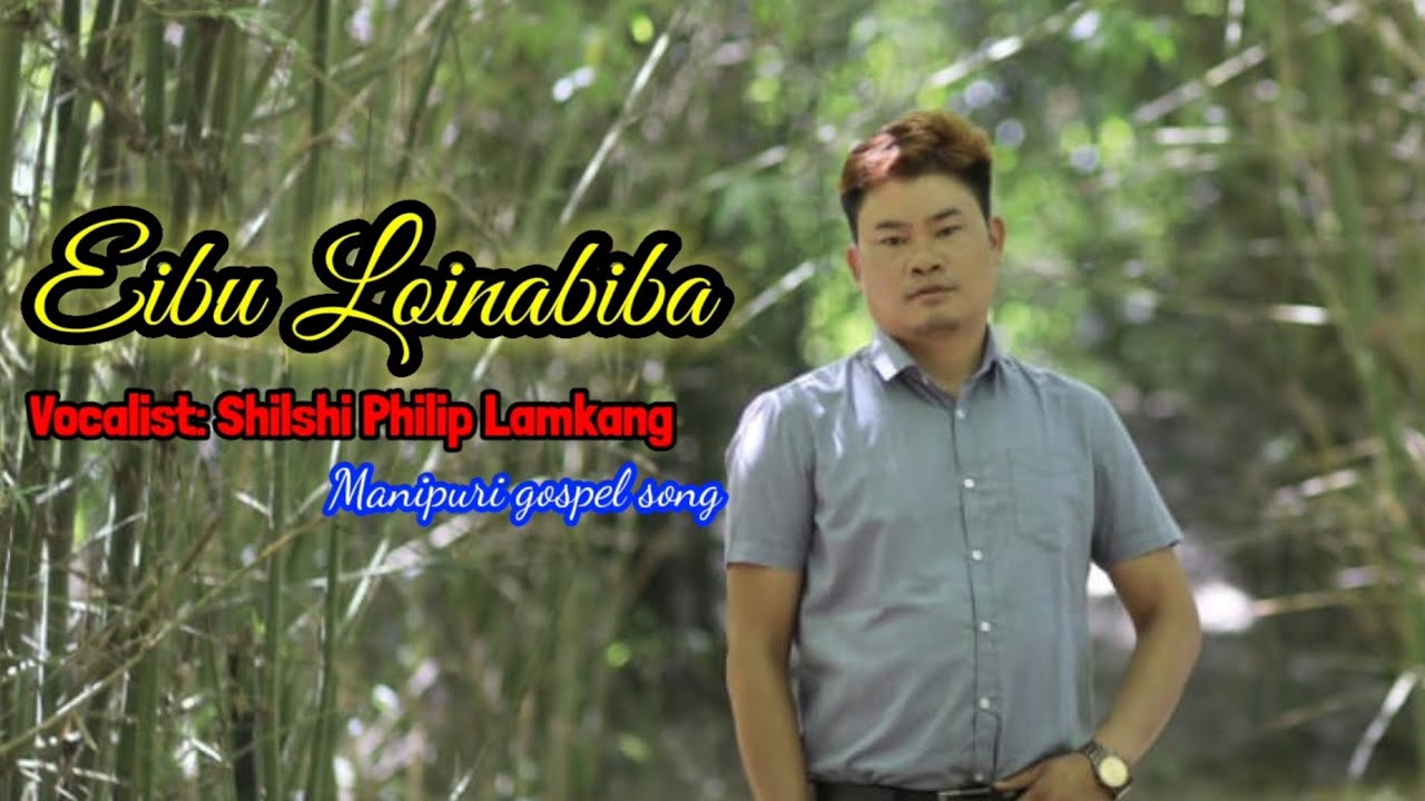 Eibu Loinabiba || Vocalist: Shilshi Philip Lamkang || Manipuri gospel song