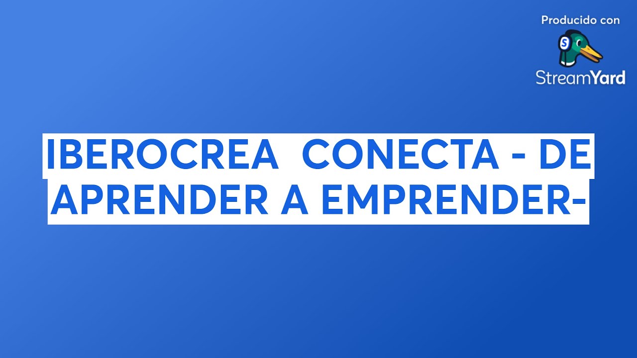 IBEROCREA  CONECTA - DE APRENDER A EMPRENDER-