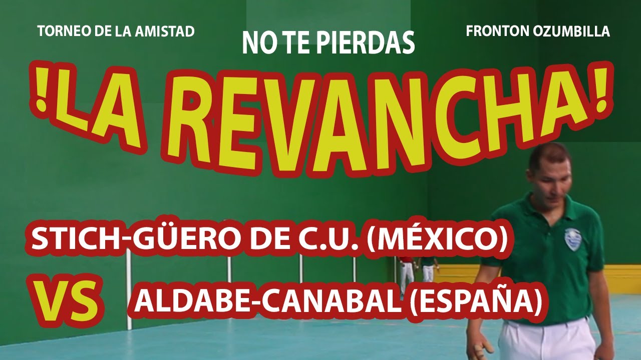 !LA REVANCHA! MÉXICO VS ESPAÑA // STICH-GÜERO DE CU VS ALDABE-CANABAL // FRONTÓN OZUMBILLA