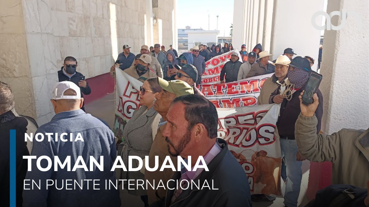 Agricultores de Chihuahua toman aduana del puente internacional Córdova de Las Américas