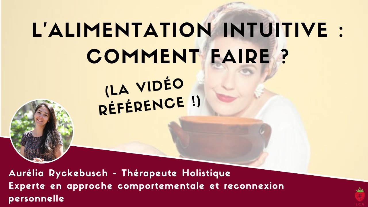 Alimentation intuitive : comment faire ? (LA vid&eacute;o r&eacute;f&eacute;rence !)