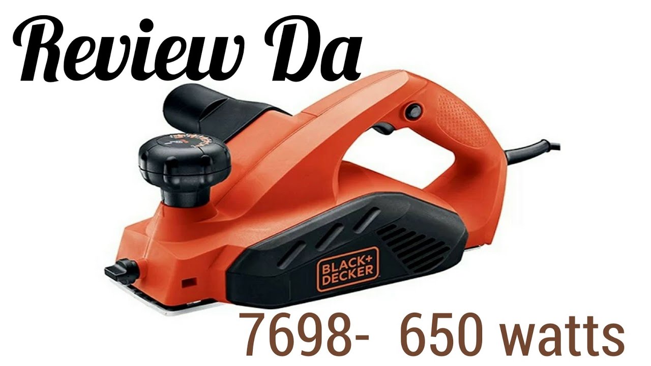 PLAINA EL&Eacute;TRICA 7698 - 650 WATTS - BLACK E DECKER - REVIEW