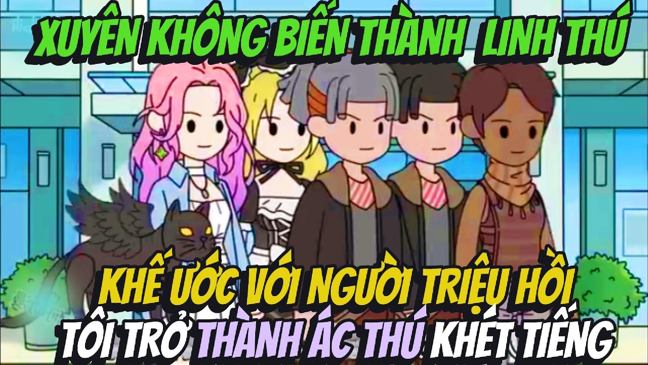 Xuyên Không Biến Thành Linh Thú Khế Ước Với Người Triệu Hồi Tôi Trở Thành Ác Thú  | BOP Vietsub
