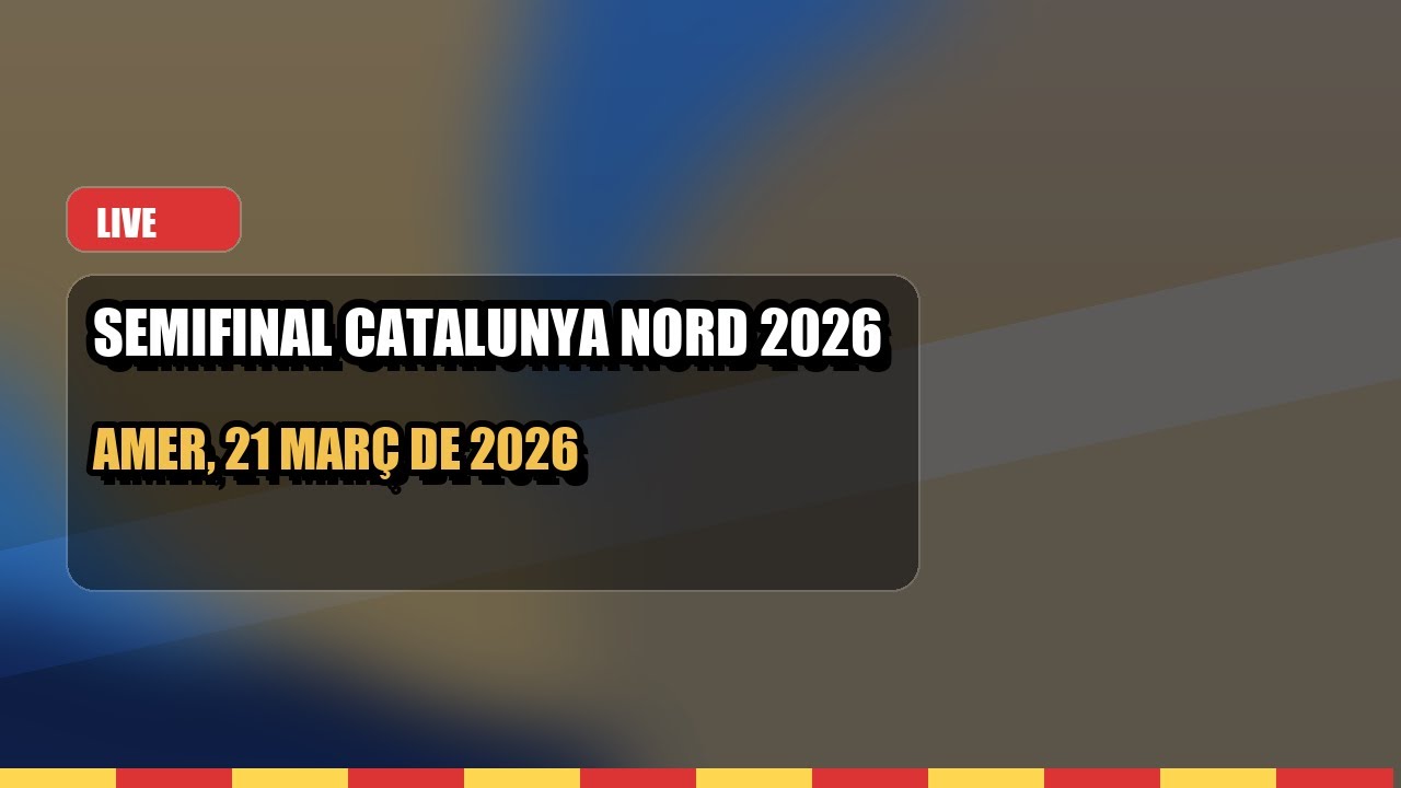 SEMIFINAL CATALUNYA  NORD 2026