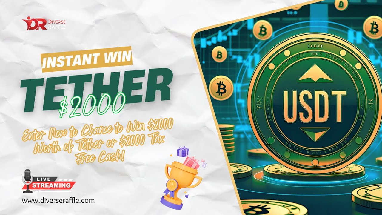 Instant Win $2000 Worth of Tether or Tax Free Cash - Diverse Raffle