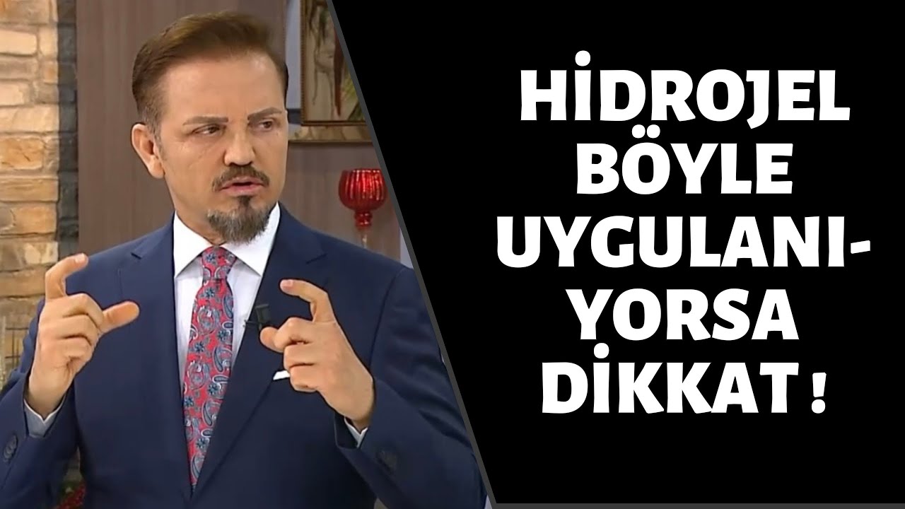 DOÇ.DR.AHMET İNANIR / HİDROJEL BÖYLE UYGULANIYORSA DİKKAT !