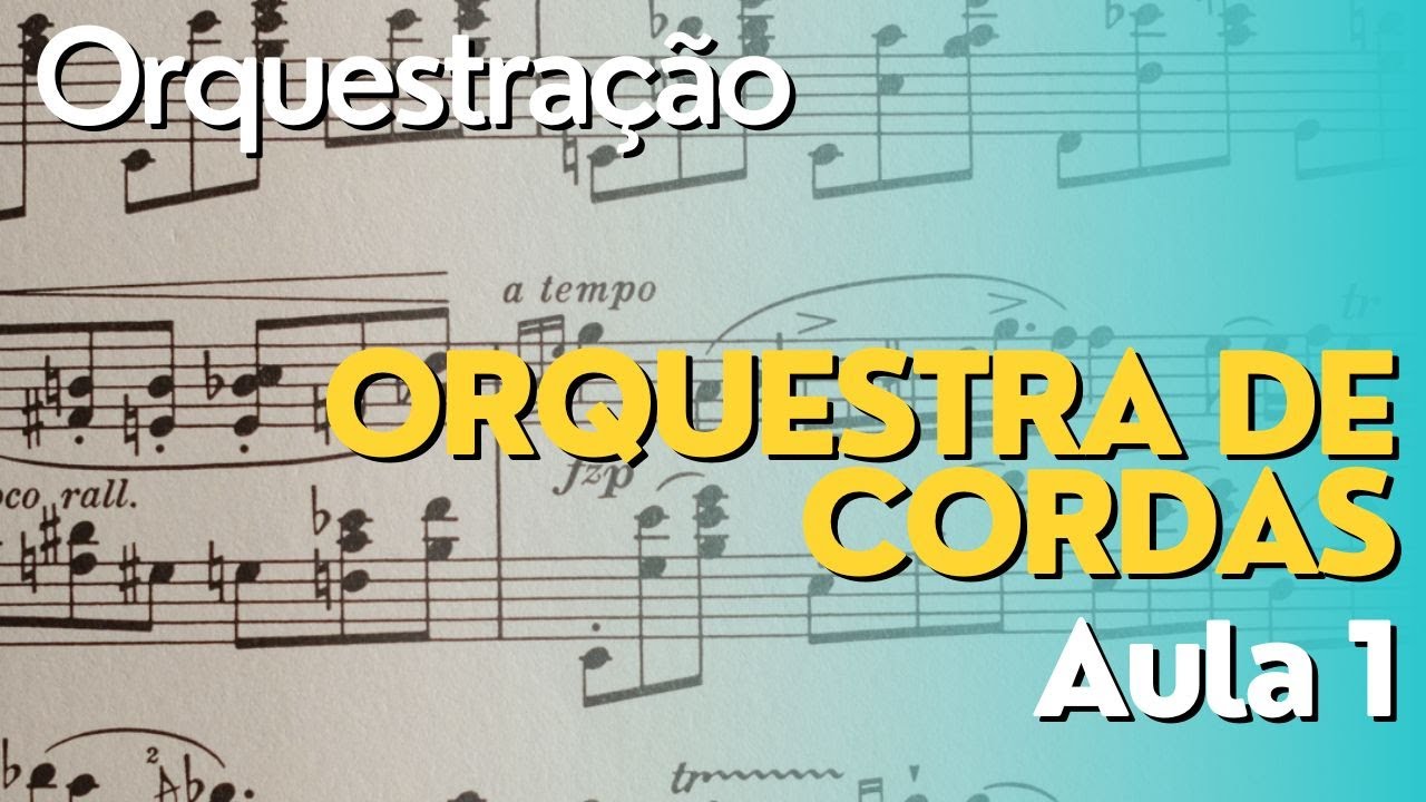 Orquestração - Orquestra de cordas - aula 1