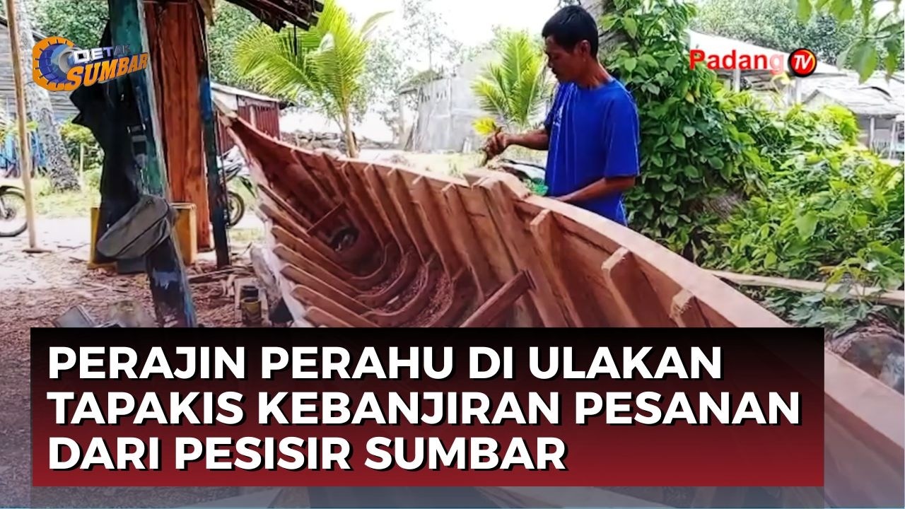 Usaha Perahu Tradisional Ulakan Bangkit, Pesanan Datang dari Berbagai Daerah