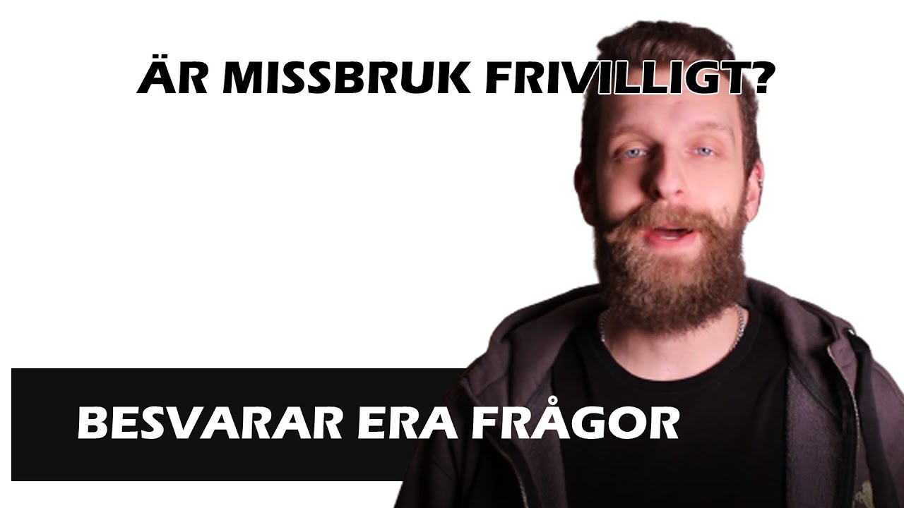 Är Missbruk Frivilligt? (Besvarar flera av era frågor)