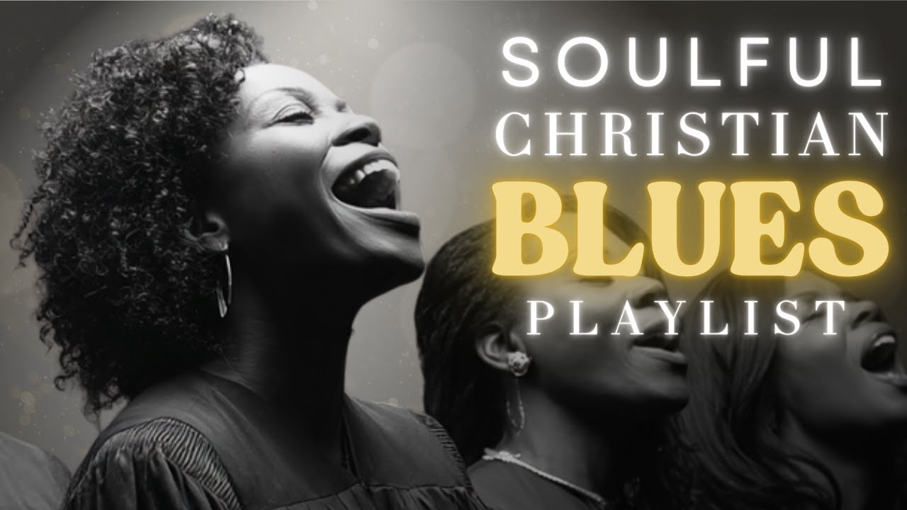 Christian R&B Soul Gospel Worship Music Blues  Playlist