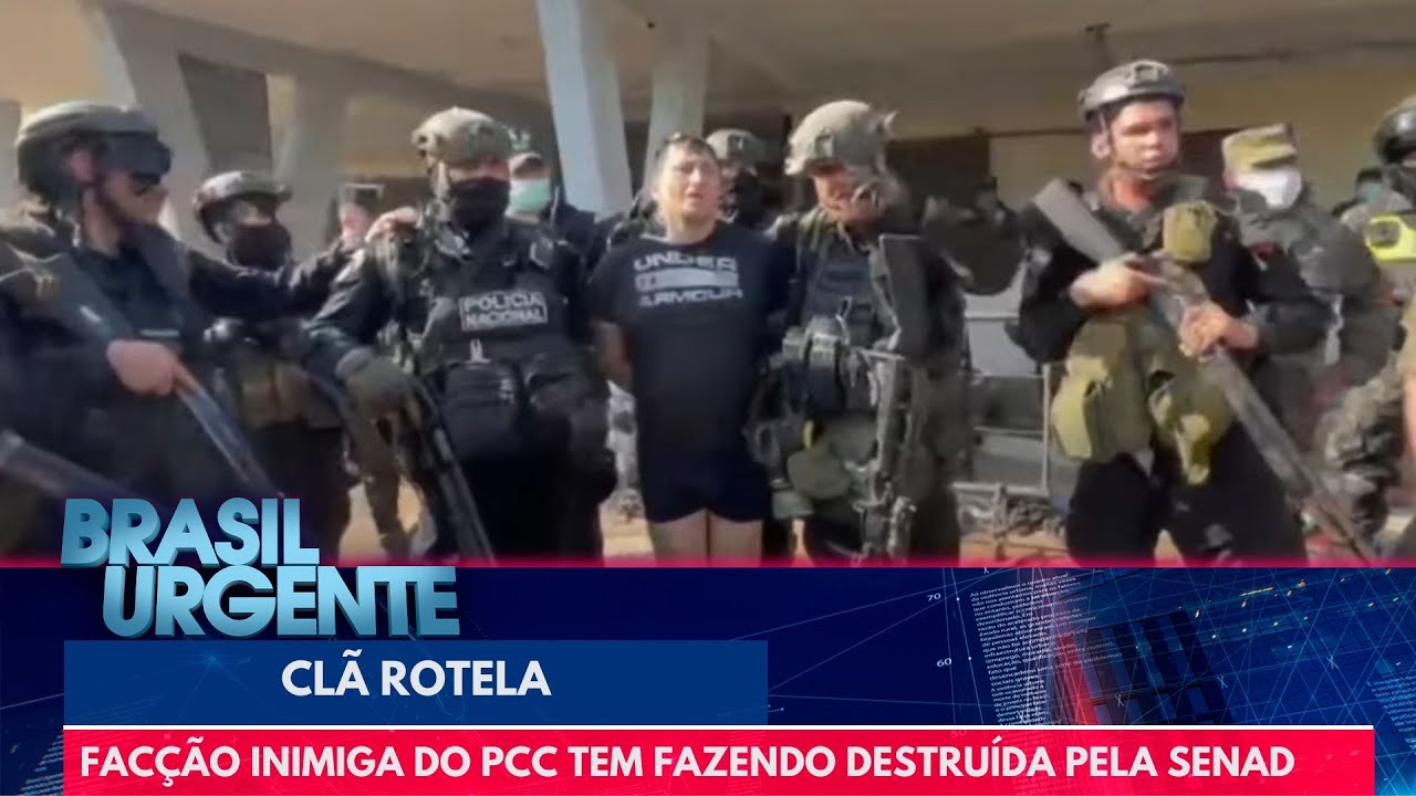 Cl&atilde; Rotela: fac&ccedil;&atilde;o inimiga do PCC tem fazenda destru&iacute;da | Brasil Urgente