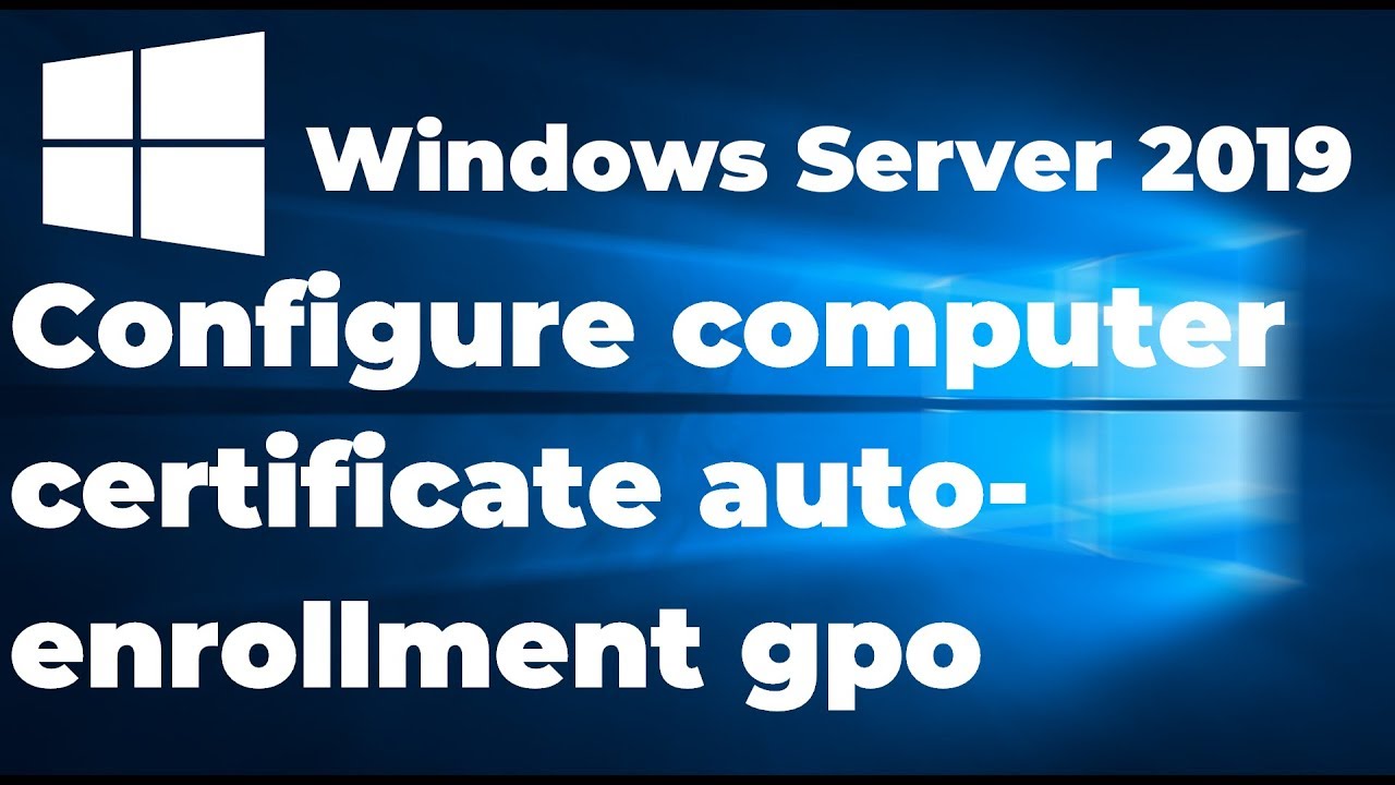 03. Настройка автоматической регистрации сертификатов компьютера в Windows Server 2019