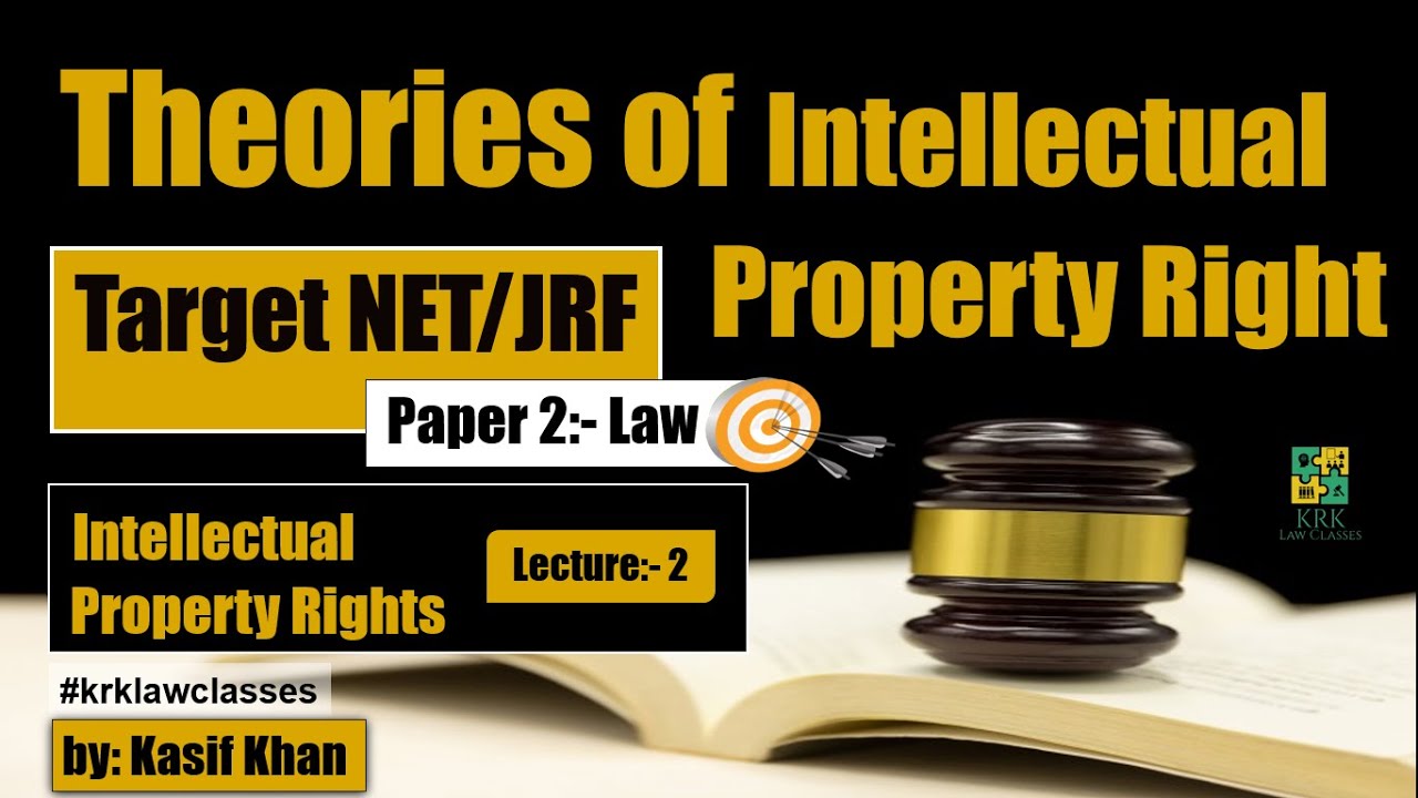 Theories of Intellectual Property Rights | Lecture 2 | UGC NET/JRF | Paper II | Law| KRK Law Classes