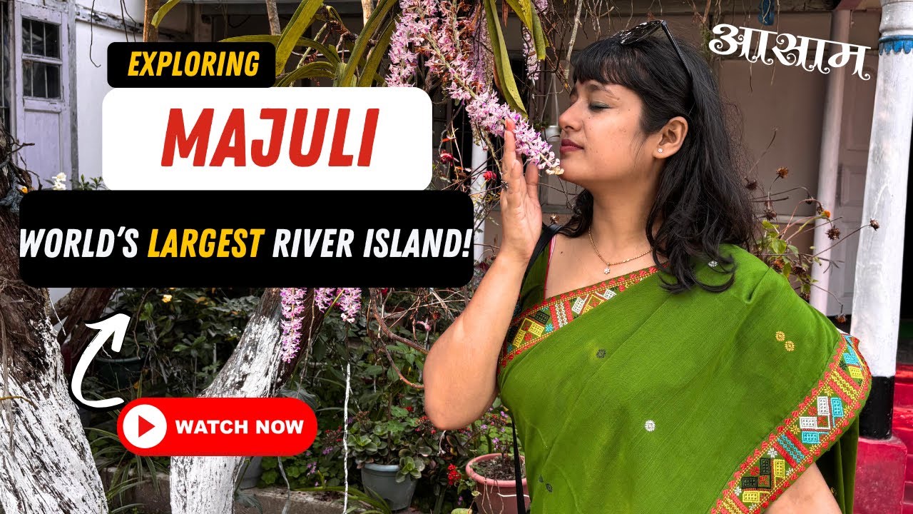 MAJULI | Assam | Tour of World's LARGEST RIVER ISLAND | I love my India
