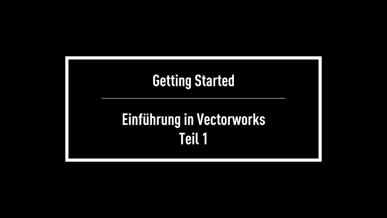 Getting Started: Teil 1 -  Einführung in Vectorworks