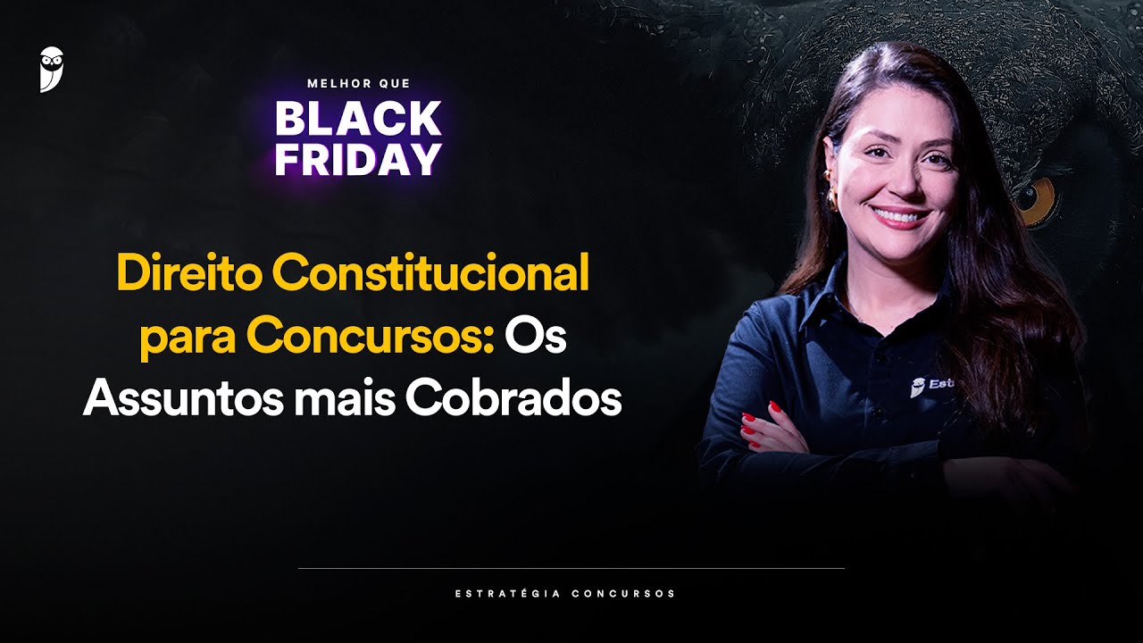 Direito Constitucional para Concursos: Os Assuntos mais Cobrados - Melhor que Black Friday 2025
