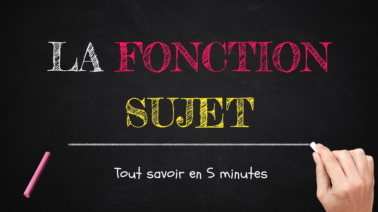 LA FONCTION SUJET - Tout savoir en 5 minutes !