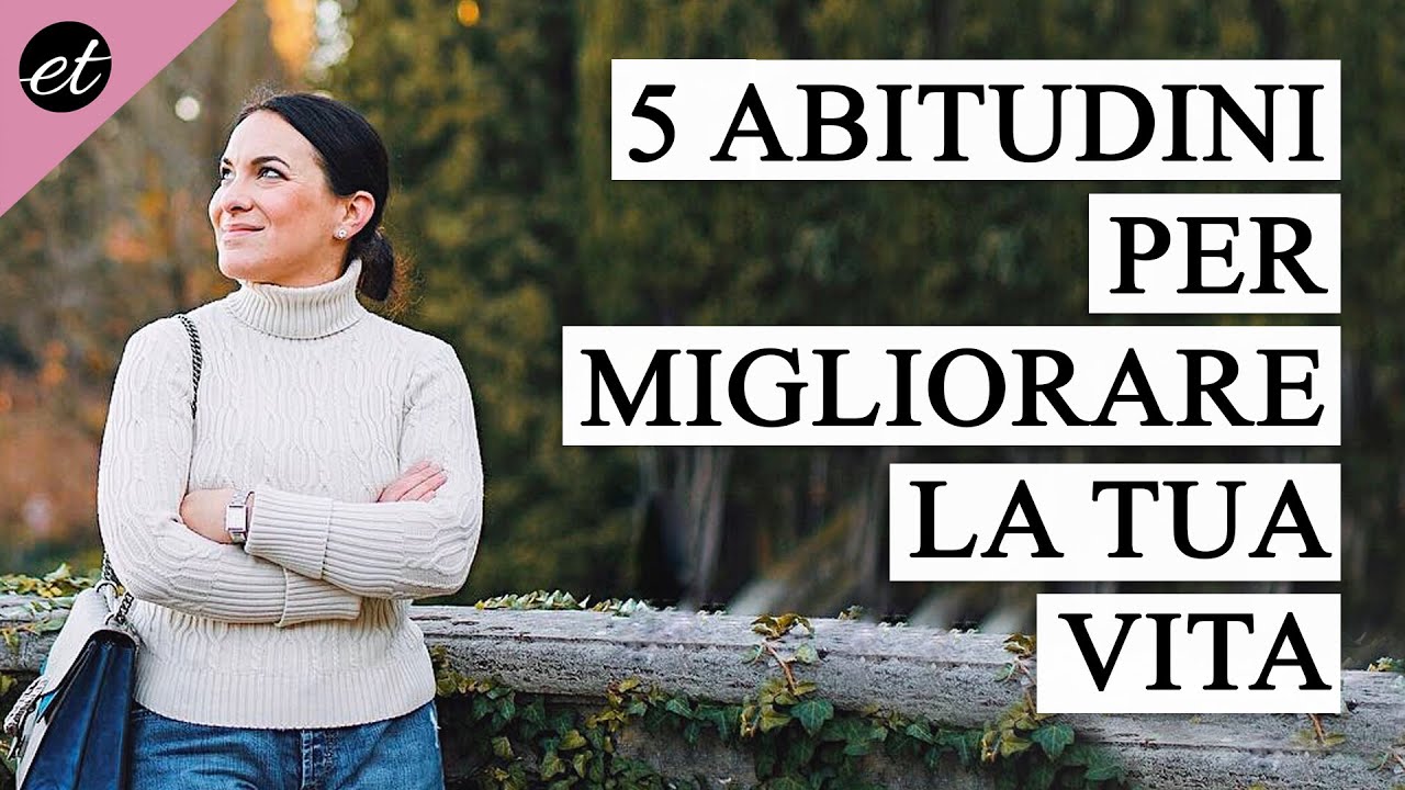 5 ABITUDINI SANE per migliorare la tua vita