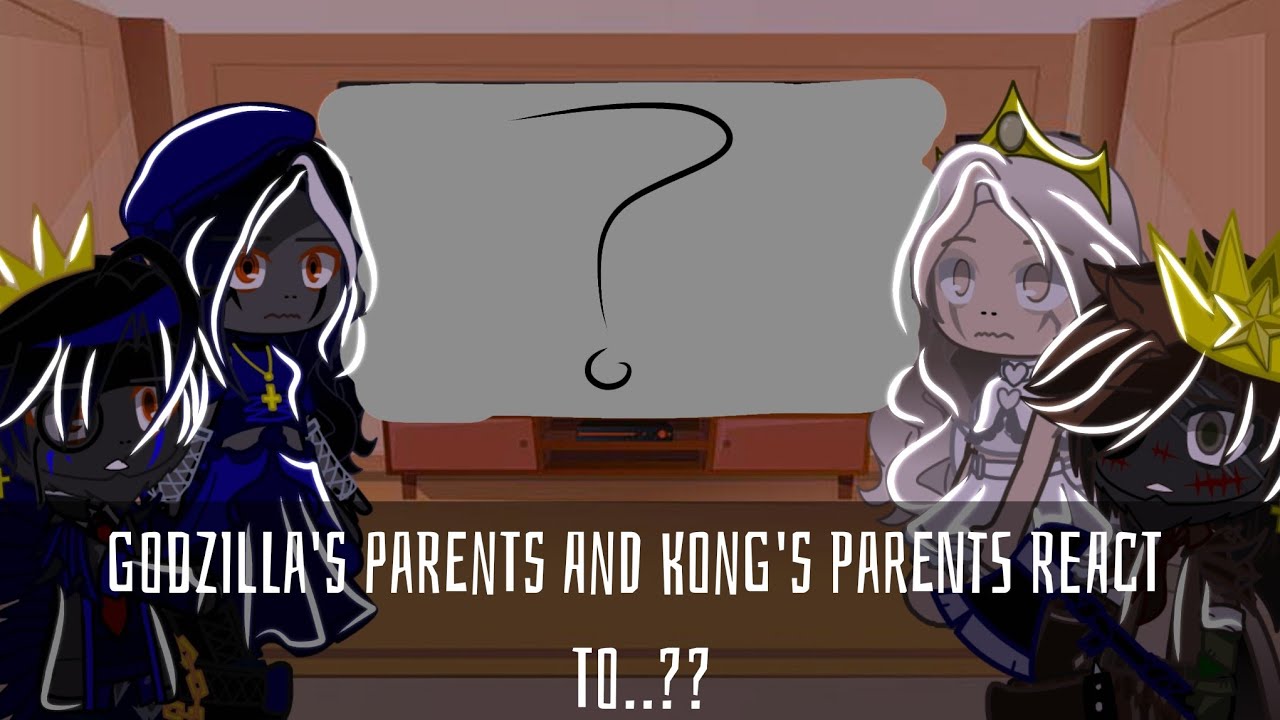 ✨•Godzilla's Parents and Kong's Parents React to godzilla & kong• | 4/4 | ✨