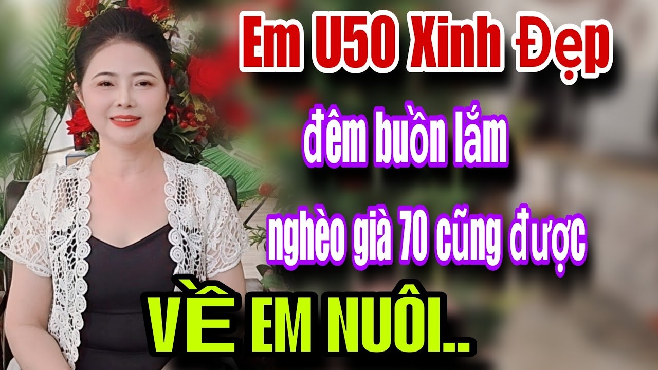 Em Xinh Đẹp Đêm Cô Đơn Lắm Nghèo Già 70 Cũng Được Về Em Nuôi Mấy Anh Ơi 