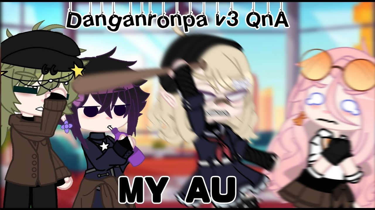 Danganronpa V3 QnA (My au, read desc)