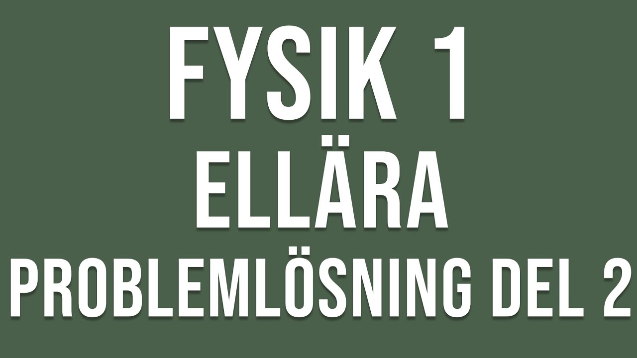 Fysik 1 - Ellära - Problemlösning del 2