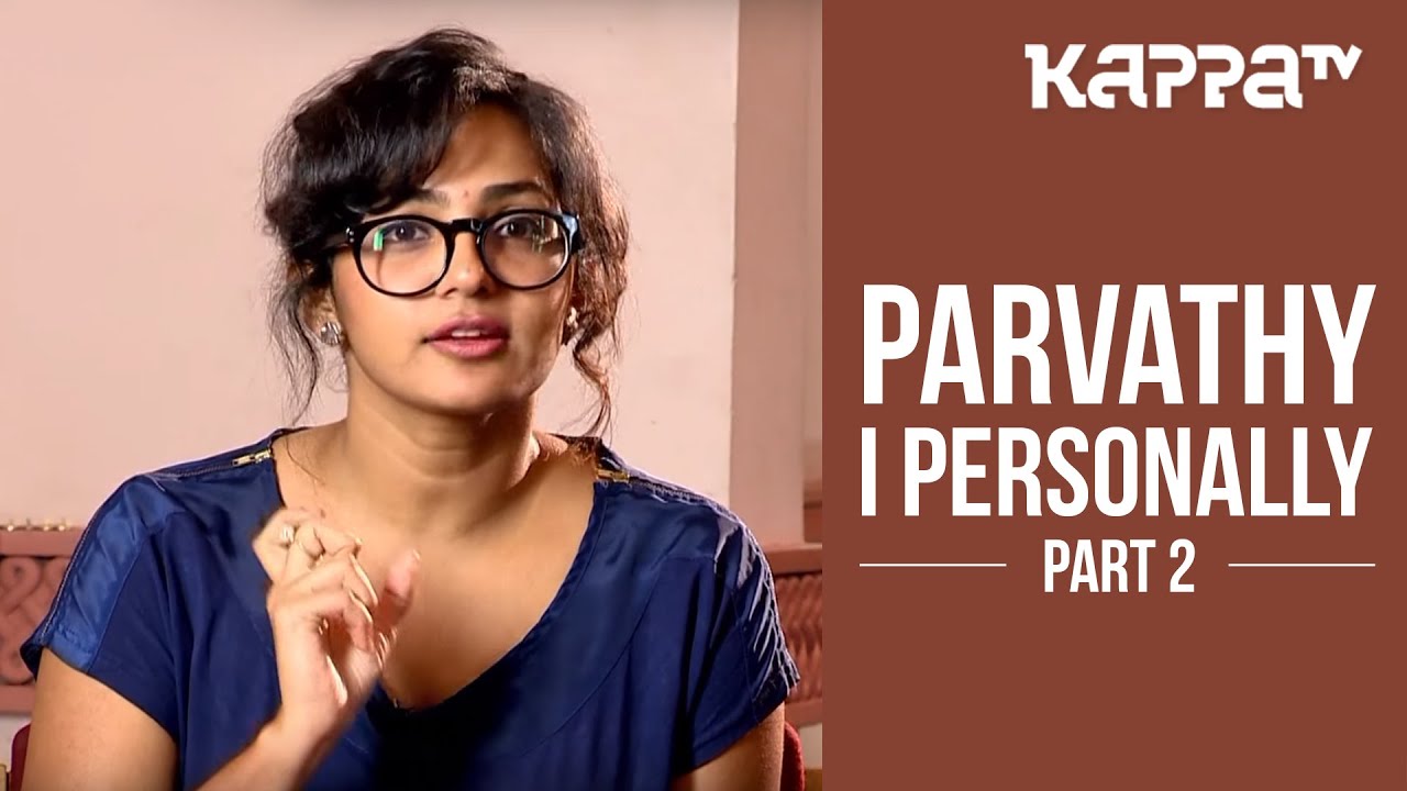 Parvathy - I Personally (Part 2) - Kappa TV