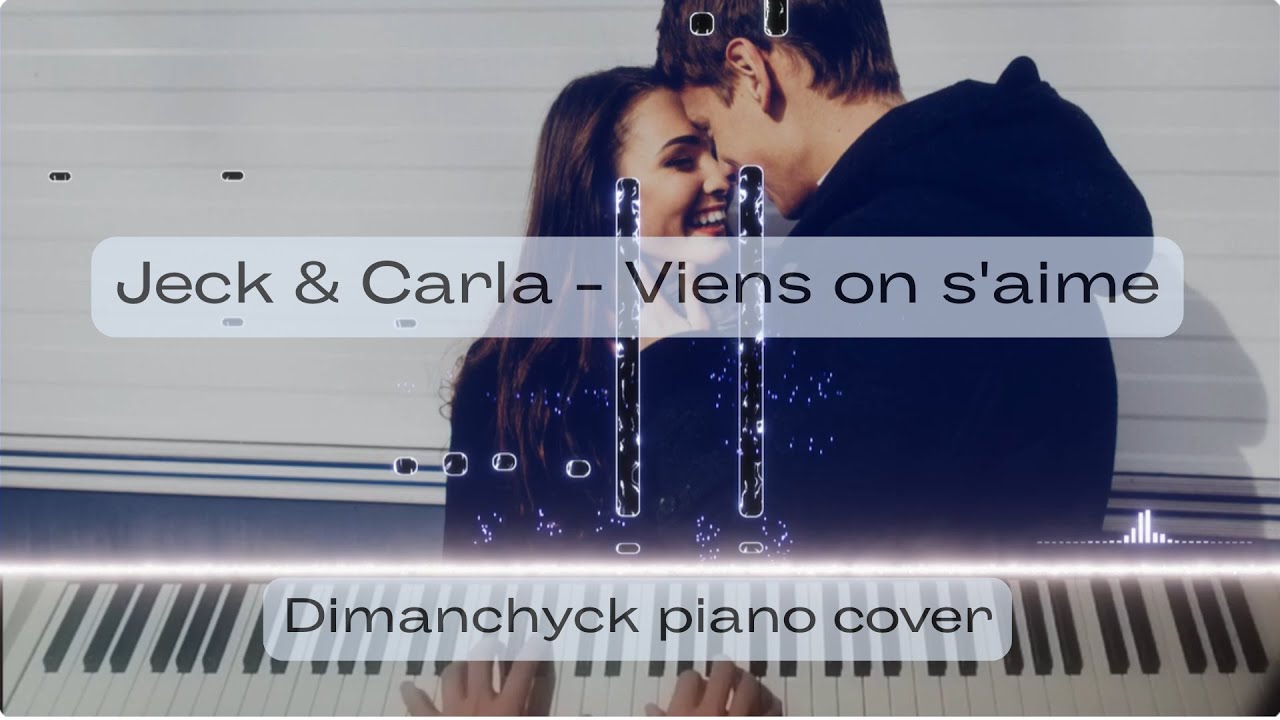 Jeck & Carla - Viens on s'aime (Dimanchyck piano cover)