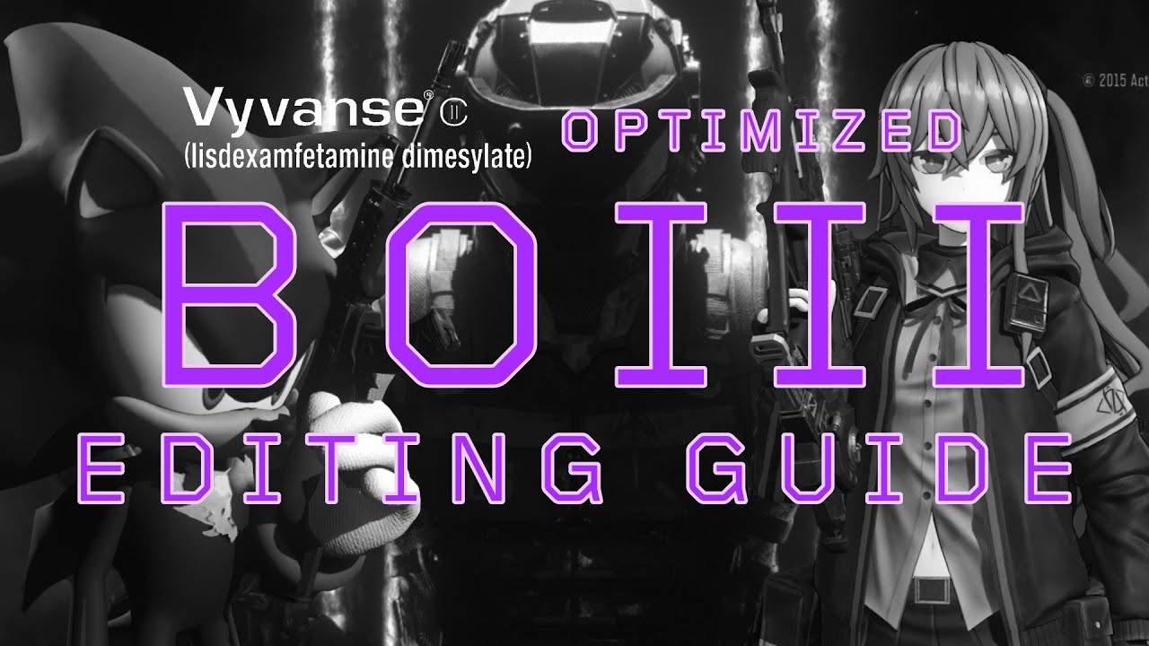BOIII editing tutorial  (vyvanse optimized)