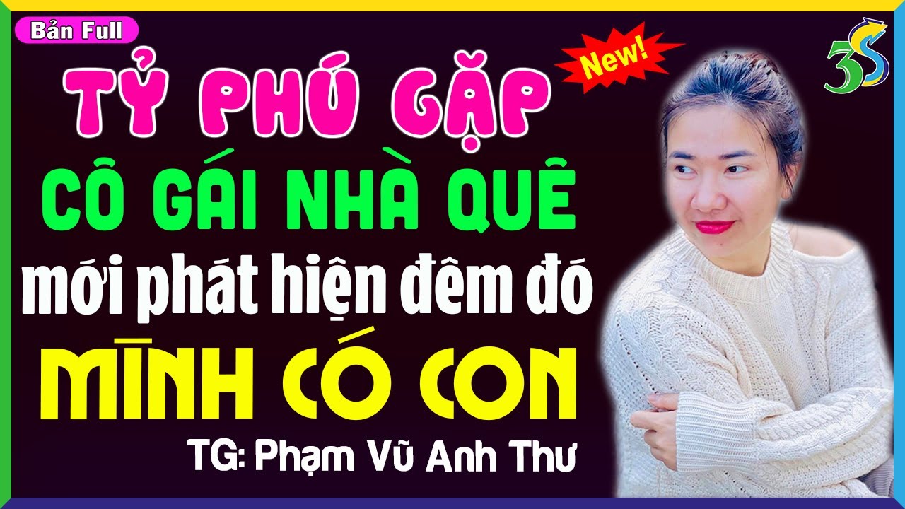 Truyện ngắn hay nhất của Phạm Vũ Anh Thư: TỶ PHÚ 2 NĂM MỚI BIẾT CÓ CON- Nghe #KimThanh3s Đọc Truyện